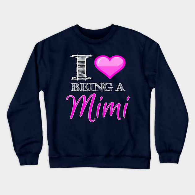 I <3 Being a Mimi Novelty Graphic design Heart Love Mi Mi Crewneck Sweatshirt by nikkidawn74